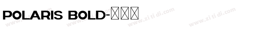 Polaris Bold字体转换